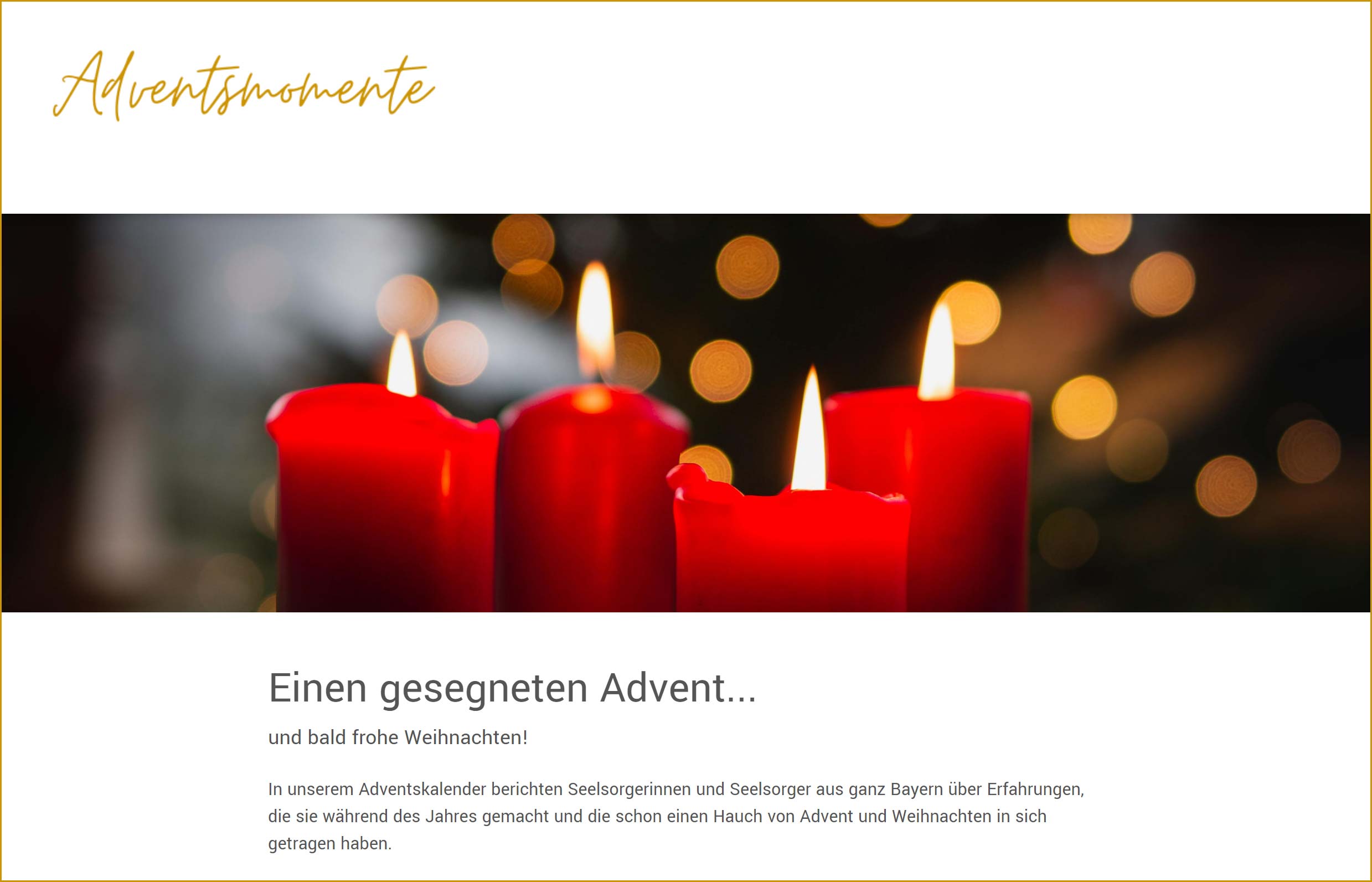Ab dem 1. Dezember sind unter www.adventsmomente.de wieder Geschichten zu finden, die von adventlichen Erlebnissen während des Jahres berichten. Adventsmomente